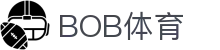 BOB体育-BOB（官网）官方网站-BOBSPORTS